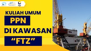 Kuliah Umum PPN di Kawasan Free Trade Zone