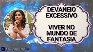 Devaneio excessivo/Maladaptive daydreaming (Viver no mundo de fantasia)