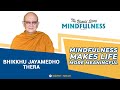 Mindfulness Makes Life More Meaningful | Bhikkhu Jayamedho Thera - Buddhist Podcast (Mindfulness #8)