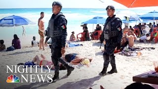 U.S. Government Barring Employees From Traveling To Playa Del Carmen | NBC Nightly News