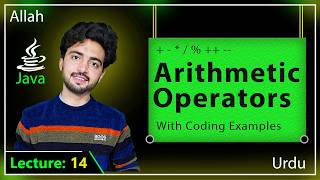 Lec 14: Arithmetic Operators in Java | Arithmetic Operators Explained with Examples | Urdu/Hindi