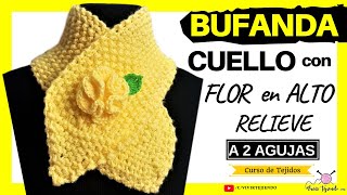 ✅ Tejidos a Dos Agujas Ganchillo 🌈 Bufanda Cuello A dos Agujas con Flor en Alto Relieve a Ganchillo