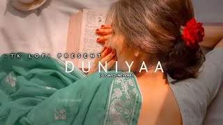 Duniyaa [Slowed+Reverb] - Akhil, Dhvani B | LukaChuppi | TK lofi