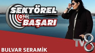 BULVAR SERAMİK - TV8 INT / SEKTÖREL BAŞARI