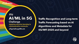 Traffic Recognition and Long-term Traffic Forecasting for 5G/IMT-2020 | AI/ML IN 5G CHALLENGE