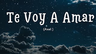 Axel |Te Voy A Amar | (Letra/ Lyric)#letra #Axel #TeVoyAAmar
