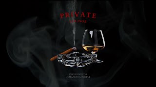 Private Lounge - Gentleman’s Choice | 10 Hours of Refined Lounge \u0026 Chill Sounds