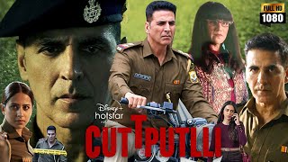 Cuttputlli Full Movie HD 1080p 2022 Facts | Akshay Kumar | Rakul Preet Singh Cuttputli Review\u0026 Facts