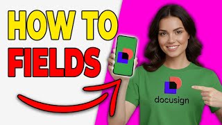 How To Add Fields In DocuSign [Easy Guide 2026]