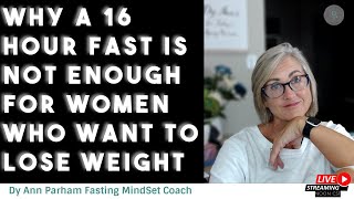 Why A 16 Hour Fast Is Not Enough for Menopausal Woman Who Want to Lose Weight