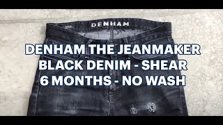 Dry denim / raw denim: Denham The Jeanmaker, 6 months