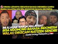 TIDAK HANYA BOCIL YANG BISA  BAHASA INDONESIA TAPI ORANG DEWASA MALAYSIA JUGA BISA, ADA APA NI?