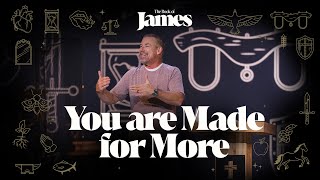 You are Made for More | The Book of James