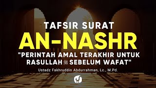 Tafsir Surat An Nasr - Ustadz Fakhruddin Abdurrahman, Lc., M.Pd. - Kajian Tafsir Al Quran