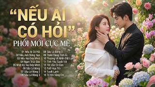 LK BOLERO TUYỂN CHỌN - Phối Mới | GIỌNG NỮ CỰC MÊ Càng Nghe Càng Cuốn - NẾU CÓ AI HỎI