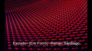 Escudo (Versão em Forró) Renan Santiago