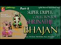 SUPER DUPER Shrinathji Bhajan | Part 2 | Nidhi dholkiya, Nitin Devka | Non Stop Gujarati Bhajan