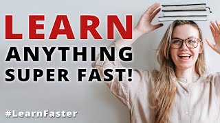 Learn Faster - Top 10 Speed Learning Tricks To Learn Anything Faster