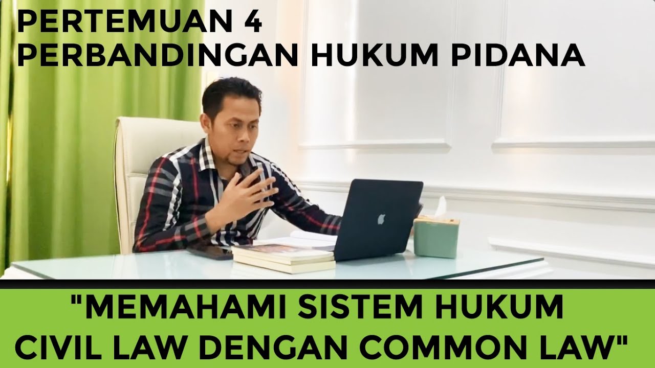 PERTEMUAN 4 PERBANDINGAN HUKUM PIDANA "MEMAHAMI SISTEM HUKUM CIVIL LAW ...