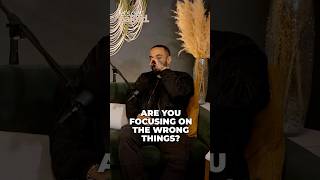 Are You Focusing On The Wrong Things