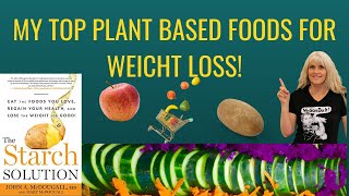 Top Plant Based Foods For Weight Loss / The Starch Solution