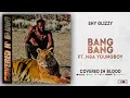Shy Glizzy - Bang Bang Ft. NBA YoungBoy (Covered In Blood)