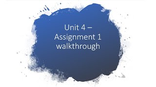 Unit 4 - Assignment 1 walkthrough