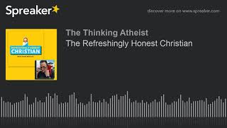 The Refreshingly Honest Christian