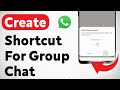How To Create A Shortcut For A Group Chat On WhatsApp (Updated)