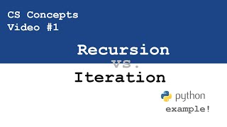 Recursion vs. Iteration - Explanation and Python Example