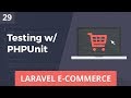 Laravel E-Commerce - Testing with PHPUnit - Part 29