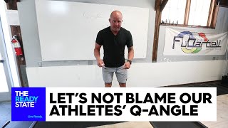 Let’s Not Blame Our Athletes’ Q-Angle