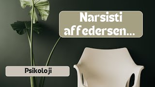 Narsist birini affedersen ne olur?