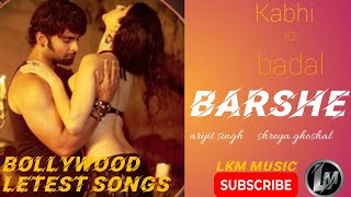 kabhi jo badal barshe song || arijit singh || sachiin j joshi sunny Leone || lkm music