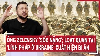 Điểm nóng chiến sự: Ông Zelensky 'sốc nặng’; loạt quan tài "lính Pháp ở Ukraine" xuất hiện bí ẩn