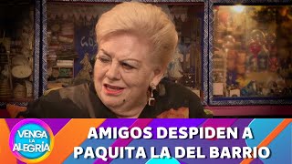 Amigos despiden a Paquita la del Barrio | Programa 17 febrero 2025 PARTE 2 | Venga la Alegría