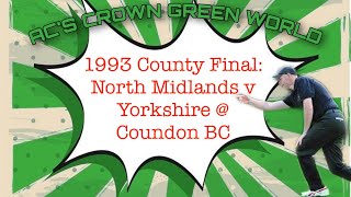 1993 County Final - North Midlands v Yorkshire @ Coundon BC