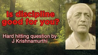 Jiddu Krishnamurti's Insights on Discipline: Exploring a Deeper Understanding