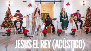 Susy Gonzalez y Christine D'Clario | Jesús El Rey (Acústico) | CCLI Video Oficial