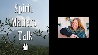 Mirabai Starr Interview & Talk - Dark Night of the Soul - Spirit Matters Talk  SMT