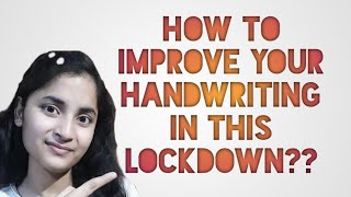 How to improve your handwriting in this lockdown??