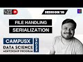 Session 10 - File Handling + Serialization & Deserialization | DSMP 2022 - 23
