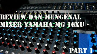 Review dan Mengenal Mixer Yamaha MG16XU (Part 1)