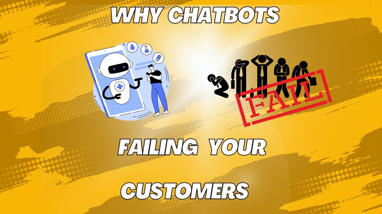 Why Chatbots Failing Your Customers Youtube