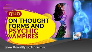 Q'uo On Thought Forms And Psychic Vampires