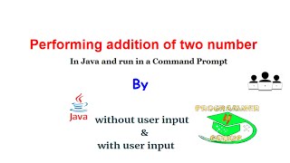 Addition of two number in java ,with or without users input, run in command prompt [ English ]
