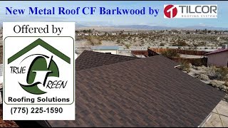 New Roof Reno Tilcor CF Barkwood (775) 225-1590 True Green Roofing Solutions