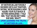 My MIL forced me to live with her and got my house demolished  The truth I told her was