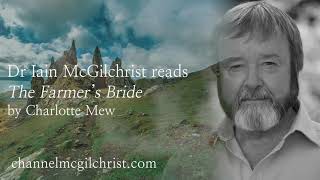 Daily Poetry Readings #316: The Farmer's Bride by Charlotte Mew read by Dr Iain McGilchrist