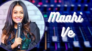 Maahi ve full song wajah tum ho | Neha Kakkar song | lyrics song